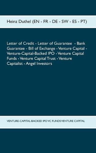 Letter of Credit Letter of Guarantee Bank Guarantee Bill of Exchange: Venture Capital - Venture-Capital-Backed IPO - Venture Capital Funds - Venture Capital Trust - Venture Capitalist - Angel Investors