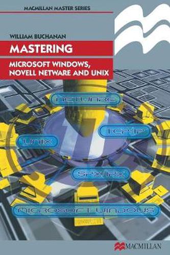 Cover image for Mastering Microsoft Windows, Novell NetWare and UNIX