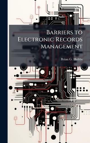Cover image for Barriers to Electronic Records Management