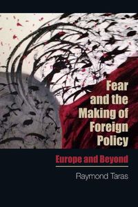 Cover image for Fear and the Making of Foreign Policy: Europe and Beyond