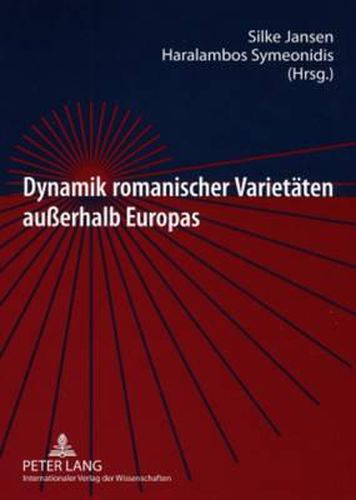 Cover image for Dynamik Romanischer Varietaeten Ausserhalb Europas: Alte Und Neue Romania Im Dialog