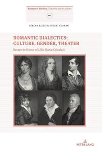 Cover image for Romantic Dialectics: Culture, Gender, Theater: Essays in Honor of Lilla Maria Crisafulli