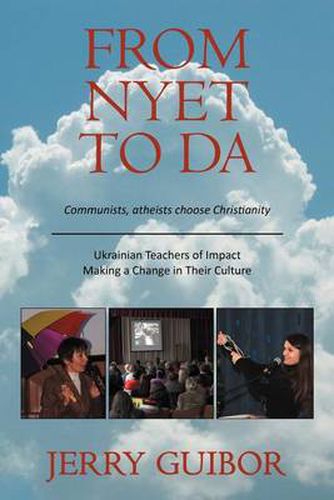 Cover image for From Nyet to Da: Communists, Atheists Choose Christianity/Ukrainian Teachers of Impact/Making a Change in Their Culture