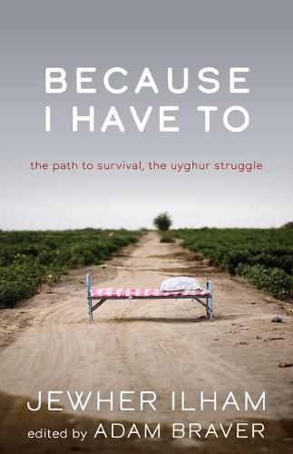 Because I Have to: The Path to Survival, the Uyghur Struggle