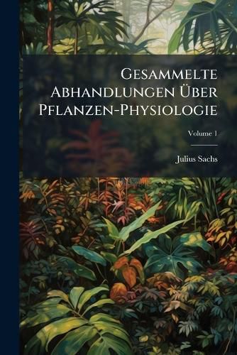 Cover image for Gesammelte Abhandlungen Aber Pflanzen-Physiologie