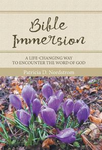 Cover image for Bible Immersion: A Life-Changing Way to Encounter the Word of God