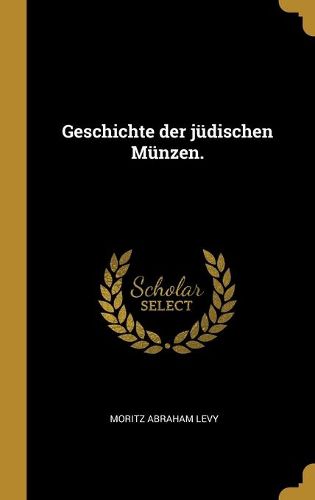 Cover image for Geschichte der juedischen Muenzen.