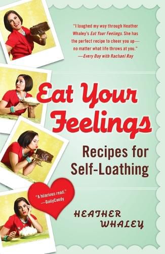 Cover image for Eat Your Feelings: Recipes for Self-Loathing