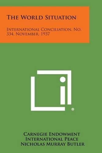Cover image for The World Situation: International Conciliation, No. 334, November, 1937