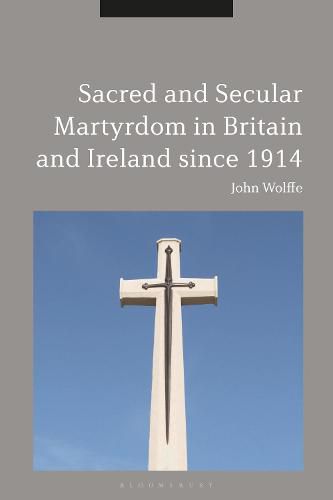 Cover image for Sacred and Secular Martyrdom in Britain and Ireland since 1914