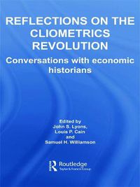 Cover image for Reflections on the Cliometrics Revolution: Conversations with Economic Historians