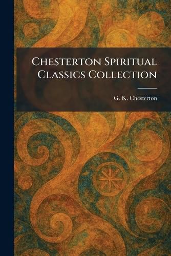 Cover image for Chesterton Spiritual Classics Collection
