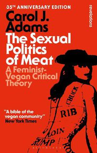 Cover image for The Sexual Politics of Meat - 35th Anniversary Edition