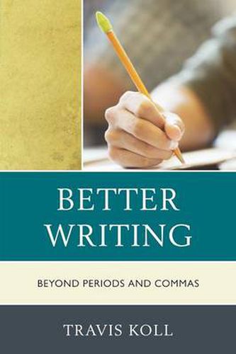 Cover image for Better Writing: Beyond Periods and Commas