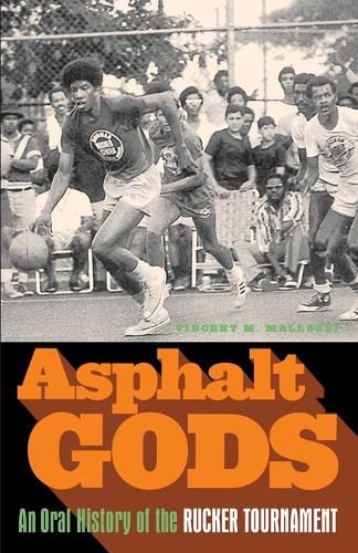 Cover image for Asphalt Gods: An Oral History of the Rucker Tournament