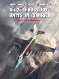 Cover image for Su-25 'Frogfoot' Units In Combat