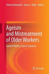 Cover image for Ageism and Mistreatment of Older Workers: Current Reality, Future Solutions