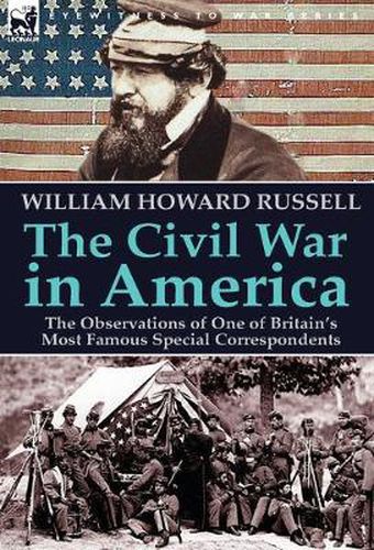 Cover image for The Civil War in America: the Observations of One of Britain's Most Famous Special Correspondents