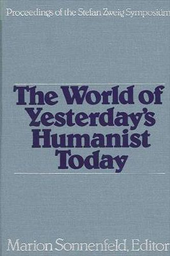 Cover image for The World of Yesterday's Humanist Today: Proceedings of the Stefan Zweig Symposium