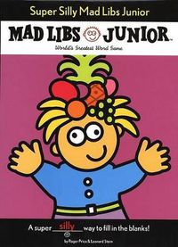 Cover image for Super Silly Mad Libs Junior: World's Greatest Word Game