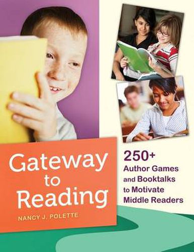 Cover image for Gateway to Reading: 250+ Author Games and Booktalks to Motivate Middle Readers