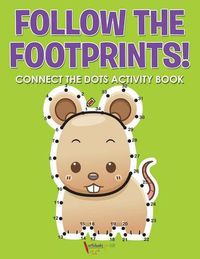 Cover image for Follow the Footprints! Connect the Dots Activity Book