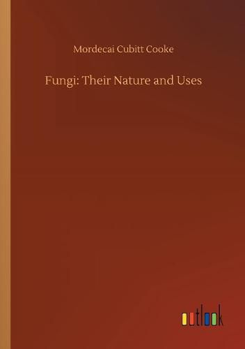 Cover image for Fungi: Their Nature and Uses