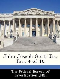 Cover image for John Joseph Gotti Jr., Part 4 of 10