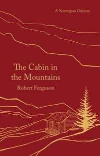 Cover image for The Cabin in the Mountains: A Norwegian Odyssey