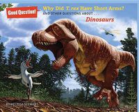 Cover image for Why Did T. rex Have Short Arms?: And Other Questions About Dinosaurs