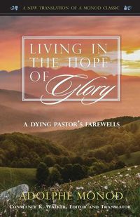 Cover image for Living in the Hope of Glory: A Dying Pastor's Farewells