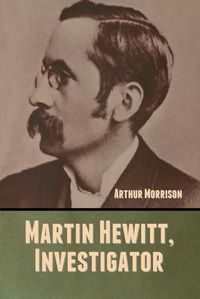 Cover image for Martin Hewitt, Investigator