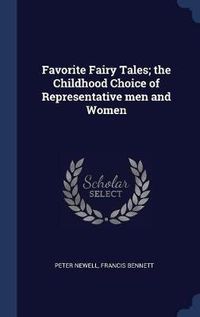 Cover image for Favorite Fairy Tales; The Childhood Choice of Representative Men and Women