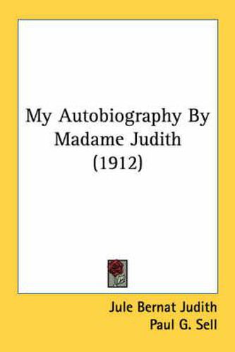 Cover image for My Autobiography by Madame Judith (1912)