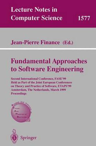 Cover image for Fundamental Approaches to Software Engineering: Second International Conference, FASE'99, Held as Part of the Joint European Conferences on Theory and Practice of Software, ETAPS'99, Amsterdam, The Netherlands, March 22-28, 1999, Proceedings