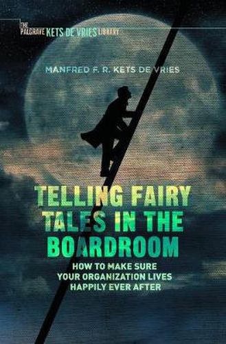 Cover image for Telling Fairy Tales in the Boardroom: How to Make Sure Your Organization Lives Happily Ever After