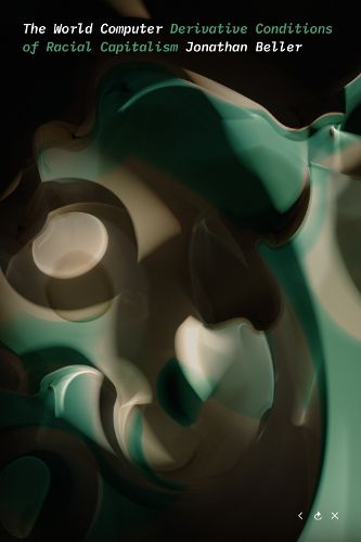 Cover image for The World Computer: Derivative Conditions of Racial Capitalism
