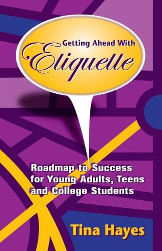 Cover image for Getting Ahead With Etiquette: Roadmap to Success for Young Adults, Teens & College Students