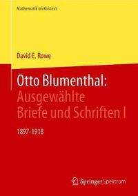 Cover image for Otto Blumenthal: Ausgewahlte Briefe und Schriften I: 1897-1918