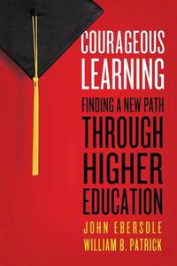 Cover image for Courageous Learning: Finding a New Path Through Higher Education