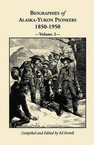 Cover image for Biographies of Alaska-Yukon Pioneers 1850-1950, Volume 2