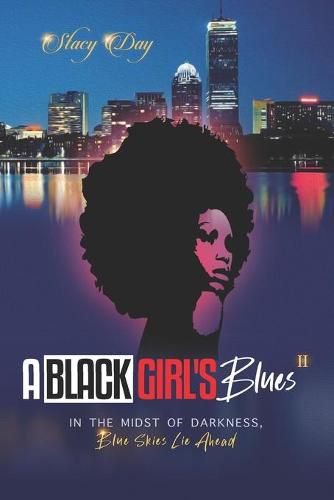 Cover image for A Black Girl's Blues: In the Midst of Darkness, Blue Skies Lie Ahead, Vol. II