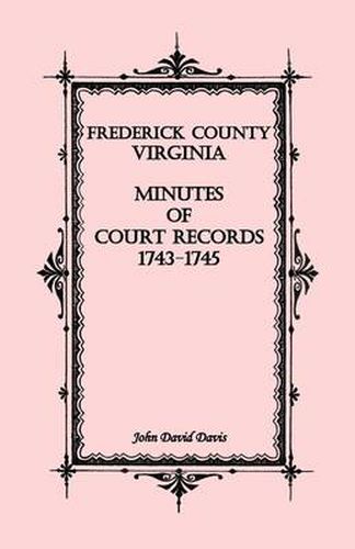 Cover image for Frederick County, Virginia Minutes of Court Records, 1743-1745