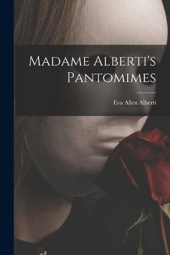 Cover image for Madame Alberti's Pantomimes