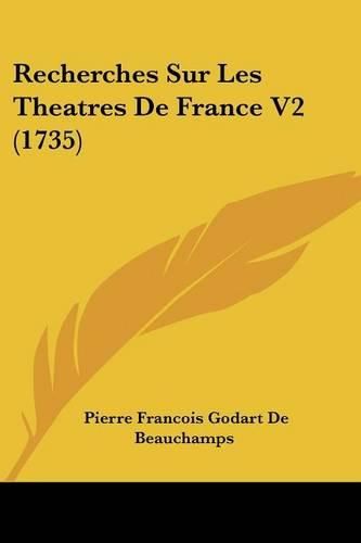 Recherches Sur Les Theatres de France V2 (1735)