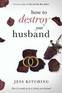 Cover image for How To Destroy Your Husband