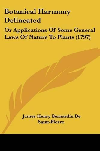 Cover image for Botanical Harmony Delineated: Or Applications of Some General Laws of Nature to Plants (1797)