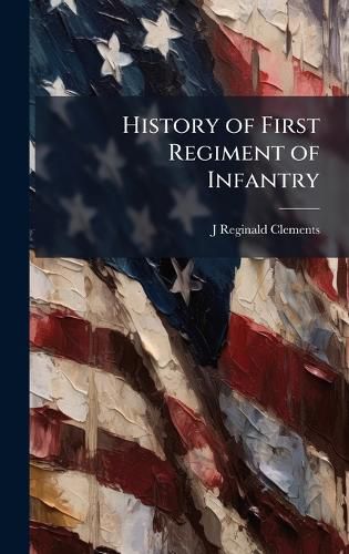Cover image for History of First Regiment of Infantry