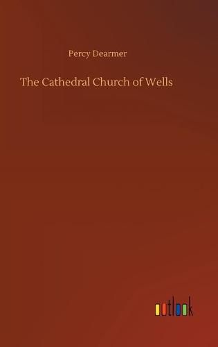 Cover image for The Cathedral Church of Wells