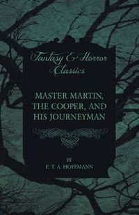 Cover image for Master Martin, the Cooper, and His Journeyman (Fantasy and Horror Classics)